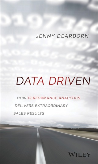Cover image: Data Driven: How Performance Analytics Delivers Extraordinary Sales Results 1st edition 9781119043126