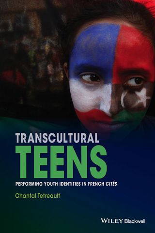 Cover image: Transcultural Teens: Performing Youth Identities in French Cit&eacute;s 1st edition 9781119044154