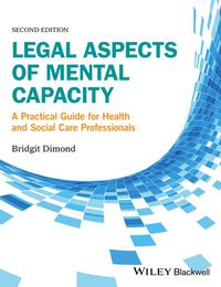 Cover image: Legal Aspects of Mental Capacity: A practical guide for health and social care practitioners 2nd edition 9781119045342