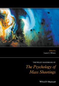 Cover image: The Wiley Handbook of the Psychology of Mass Shootings 1st edition 9781119047933