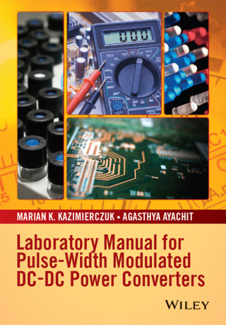 صورة الغلاف: Laboratory Manual for Pulse-Width Modulated DC-DC Power Converters 1st edition 9781119052760