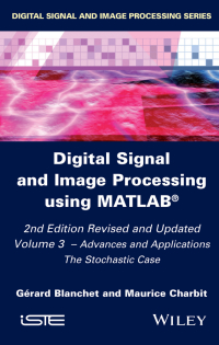صورة الغلاف: Digital Signal and Image Processing using MATLAB, Volume 3: Advances and Applications, The Stochastic Case 2nd edition 9781848217959