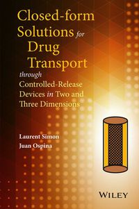 Cover image: Closed-form Solutions for Drug Transport through Controlled-Release Devices in Two and Three Dimensions 1st edition 9781118947258