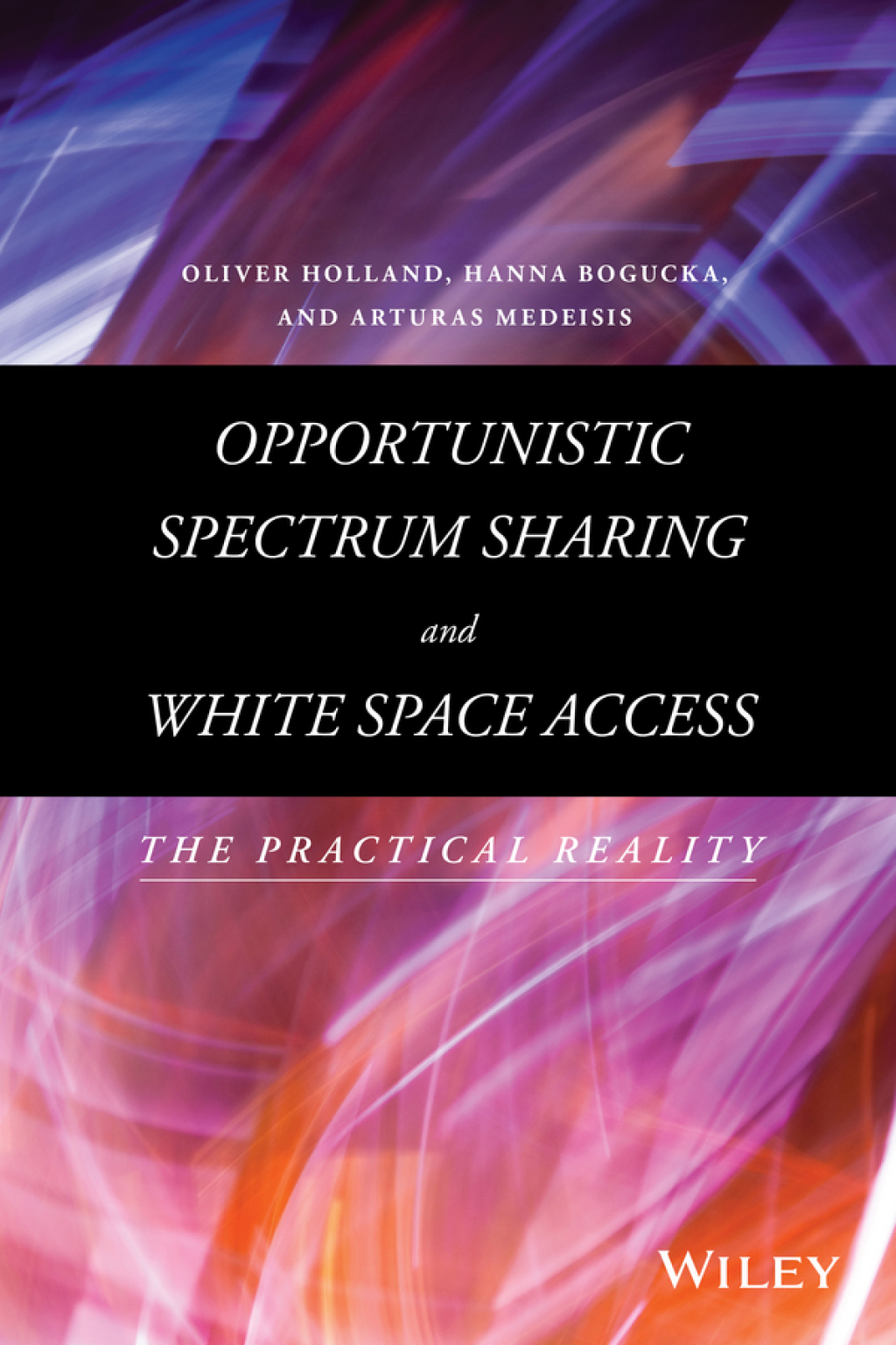 Opportunistic Spectrum Sharing and White Space Access: The Practical Reality The Practical Reality 1st Edition