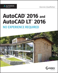 Cover image: AutoCAD 2016 and AutoCAD LT 2016 No Experience Required: Autodesk Official Press 1st edition 9781119059554