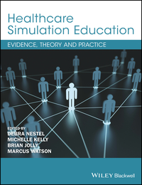 Titelbild: Healthcare Simulation Education: Evidence, Theory and Practice 1st edition 9781119061595