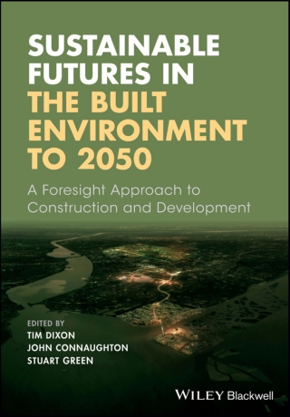 Cover image: Sustainable Futures in the Built Environment to 2050: A Foresight Approach to Construction and Development 1st edition 9781119063810