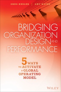 Cover image: Bridging Organization Design and Performance: Five Ways to Activate a Global Operation Model 1st edition 9781119064220