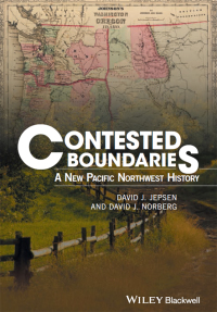 Omslagafbeelding: Contested Boundaries: A New Pacific Northwest History 1st edition 9781119065548