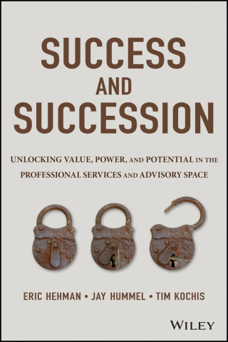 Imagen de portada: Success and Succession: Unlocking Value, Power, and Potential in the Professional Services and Advisory Space 1st edition 9781119058526