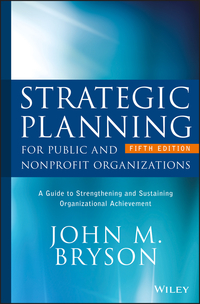 Cover image: Strategic Planning for Public and Nonprofit Organizations: A Guide to Strengthening and Sustaining Organizational Achievement 5th edition 9781119071600
