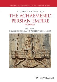 Cover image: A Companion to the Achaemenid Persian Empire, 2 Volume Set 1st edition 9781119113676