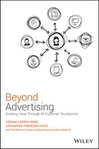 Cover image: Beyond Advertising: Reaching Customers Through Every Customer Touchpoint 1st edition 9781119074229