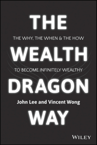 Imagen de portada: The Wealth Dragon Way: The Why, the When and the How to Become Infinitely Wealthy 1st edition 9781119077831