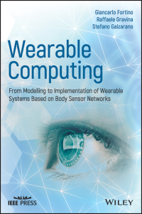 Cover image: Wearable Computing: From Modeling to Implementation of Wearable Systems based on Body Sensor Networks 1st edition 9781118864579