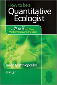 Cover image: How to be a Quantitative Ecologist - The 'A to R' of Green Mathematics and Statistics 1st edition 9780470699799