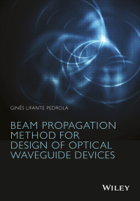 Cover image: Beam Propagation Method for Design of Optical Waveguide Devices 1st edition 9781119083375