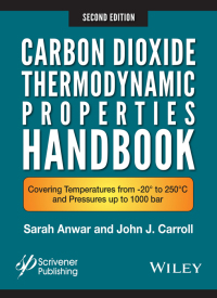 صورة الغلاف: Carbon Dioxide Thermodynamic Properties Handbook: Covering Temperatures from -20? to 250?C and Pressures up to 1000 Bar 2nd edition 9781119083580