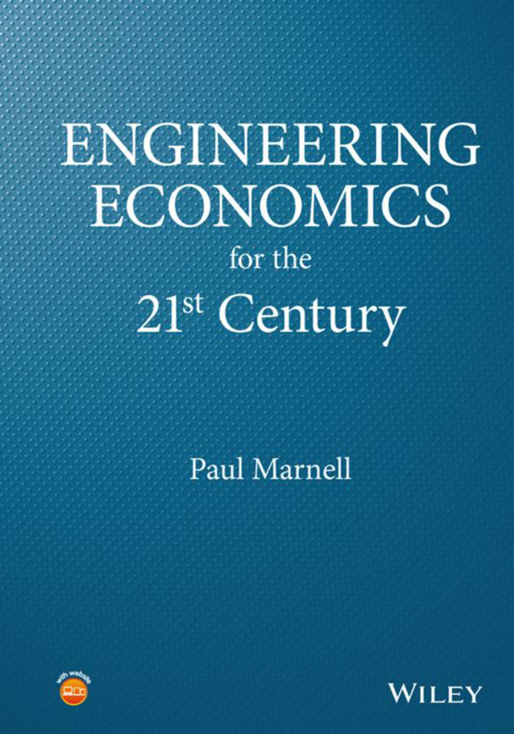 Engineering Economics for the 21st Century 1st Edition