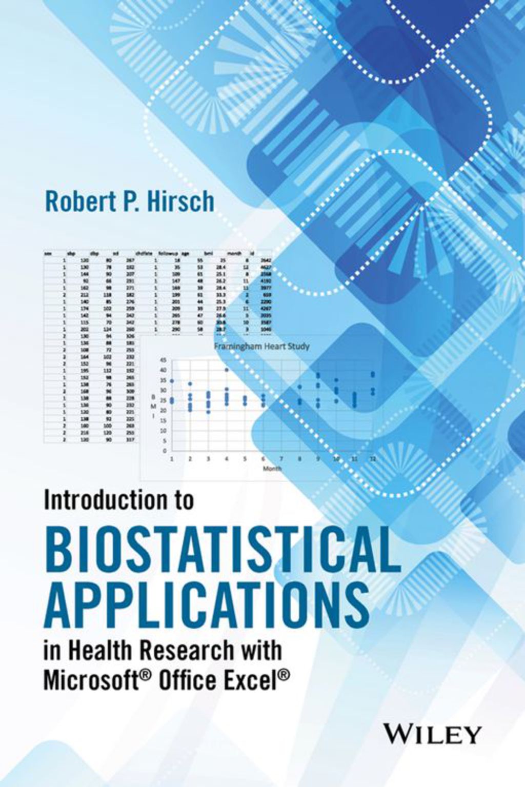 Introduction to Biostatistical Applications in Health Research with Microsoft® Office Excel® 1st Edition