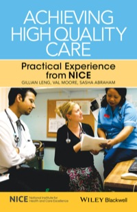 Cover image: Achieving High Quality Care: Practical Experience from NICE 9781118543603