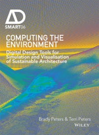 صورة الغلاف: Computing the Environment: Digital Design Tools for Simulation and Visualisation of Sustainable Architecture 1st edition 9781119097891
