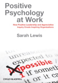 Cover image: Positive Psychology at Work - How Positive Leadership and Appreciative Inquiry Create Inspiring Organizations 1st edition 9780470683200