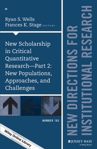 Cover image: New Scholarship in Critical Quantitative Research, Part 2: New Populations, Approaches, and Challenges: New Directions for Institutional Research, Number 163 1st edition 9781119101888