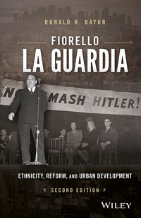 Cover image: Fiorello La Guardia: Ethnicity, Reform, and Urban Development 2nd edition 9781119103509