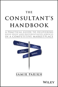 Cover image: The Consultant's Handbook: A Practical Guide to Delivering High-value and Differentiated Services in a Competitive Marketplace 1st edition 9781119106203