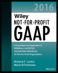 Cover image: Wiley Not-for-Profit GAAP 2016: Interpretation and Application of Generally Accepted Accounting Principles 1st edition 9781119107538