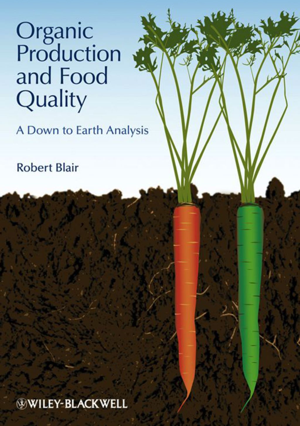 Organic Production and Food Quality: A Down to Earth Analysis 1st Edition