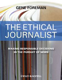 Cover image: The Ethical Journalist - Making Responsible Decisions in the Pursuit of News 1st edition 9781405183949