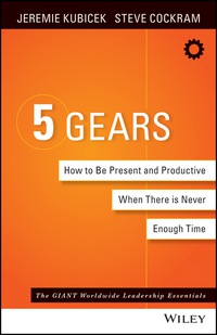 Cover image: 5 Gears: How to Be Present and Productive When There Is Never Enough Time 1st edition 9781119111153