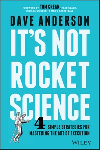 Cover image: It's Not Rocket Science: 4 Simple Strategies for Mastering the Art of Execution 1st edition 9781119116639