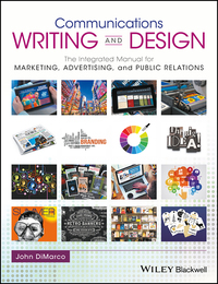 Omslagafbeelding: Communications Writing and Design: The Integrated Manual for Marketing, Advertising, and Public Relations 1st edition 9781119118879