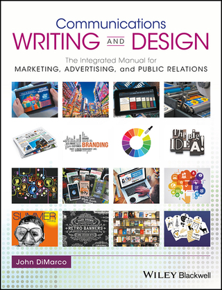 Cover image: Communications Writing and Design: The Integrated Manual for Marketing, Advertising, and Public Relations 1st edition 9781119118879