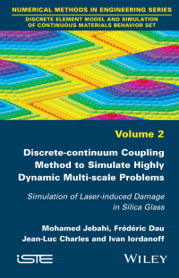 Imagen de portada: Discrete-continuum Coupling Method to Simulate Highly Dynamic Multi-scale Problems: Simulation of Laser-induced Damage in Silica Glass, Volume 2 1st edition 9781848217713