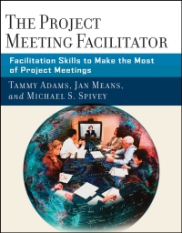 Imagen de portada: The Project Meeting Facilitator: Facilitation Skills to Make the Most of Project Meetings 1st edition 9780787987060