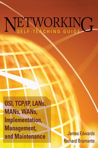 Titelbild: Networking Self-Teaching Guide: OSI, TCP/IP, LAN's, MAN's, WAN's, Implementation, Management, and Maintenance 1st edition 9780470402382