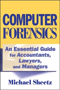 Cover image: Computer Forensics: An Essential Guide for Accountants, Lawyers, and Managers 1st edition 9780471789321