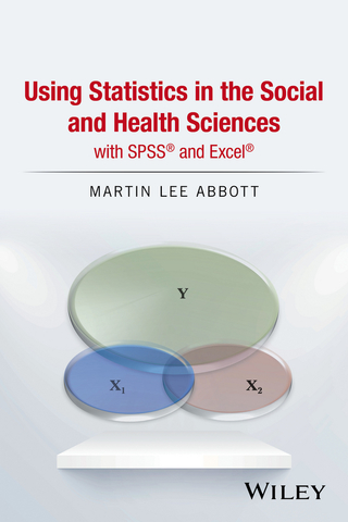 Cover image: Using Statistics in the Social and Health Sciences with SPSS and Excel 1st edition 9781119121046