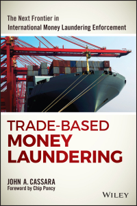 Cover image: Trade-Based Money Laundering: The Next Frontier in International Money Laundering Enforcement 1st edition 9781119078951