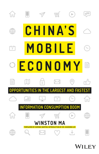 Cover image: China's Mobile Economy: Opportunities in the Largest and Fastest Information Consumption Boom 1st edition 9781119127239