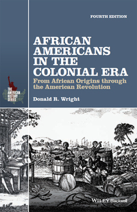 Cover image: African Americans in the Colonial Era: From African Origins through the American Revolution 4th edition 9781119133872