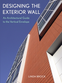 Cover image: Designing the Exterior Wall: An Architectural Guide to the Vertical Envelope 1st edition 9780471451914