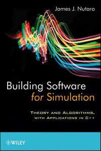 Cover image: Building Software for Simulation: Theory and Algorithms, with Applications in C++ 1st edition 9780470414699