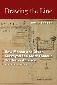 Cover image: Drawing the Line: How Mason and Dixon Surveyed the Most Famous Border in America 9781119141808