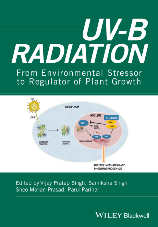 Cover image: UV-B Radiation: From Environmental Stressor to Regulator of Plant Growth 1st edition 9781119143604