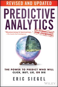 Cover image: Predictive Analytics: The Power to Predict Who Will Click, Buy, Lie, or Die, Revised and Updated 2nd edition 9781119145677